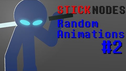 Random Animations #2 (Animações Aleatórias) || Stick Nodes ||