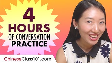 4 Hours of Chinese Conversation Practice - Improve Speaking Skills