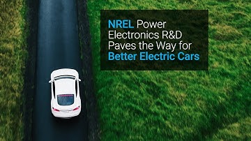 Power Electronics R&D Paves the Way for Better Electric Cars
