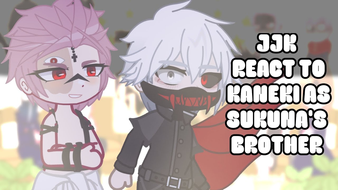 JJK React To Kaneki As Sukuna's Brother || Gacha React