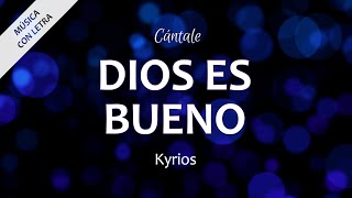 C0334 DIOS ES BUENO - Kyrios (Letra)
