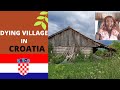 LIVING IN A DYING VILLAGE IN CROATIA