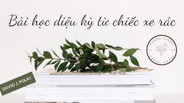 [Sách nói] Bài học diệu kỳ từ chiếc xe rác - Final