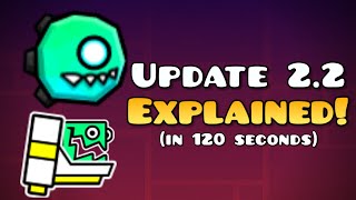 Geometry Dash 2.2 EXPLAINED in 2 Minutes... (New Update)