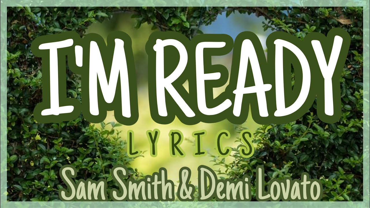 Im Ready Sam Smith & Demi Lovato (LYRICS) YouTube