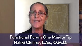 Functional Forum One Minute Tip: Nalini Chilkov, L.Ac., O.M.D.