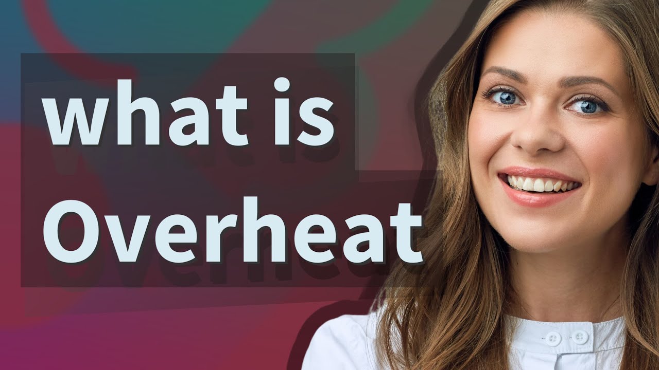 Overheat Meaning Of Overheat YouTube Overheat Meaning Of Overheat YouTube