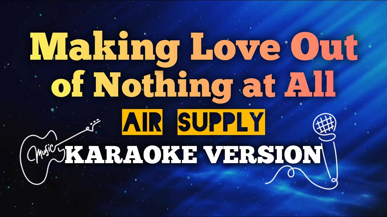 Making Love Out of Nothing at All - Air Supply  | Karaoke Version with Lyrics