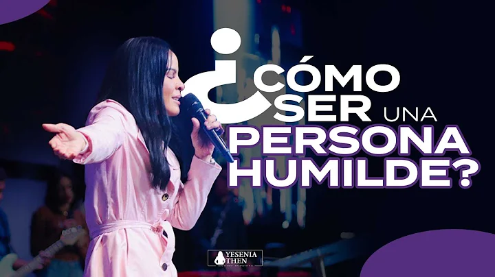 CMO SER UNA PERSONA HUMILDE? - Pastora Yesenia Then