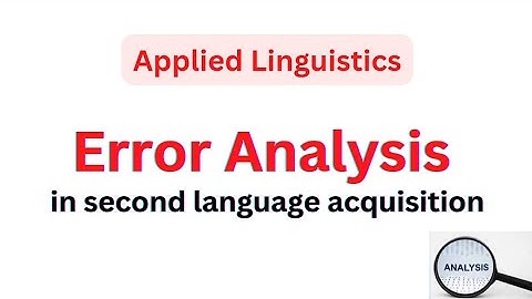 Error Analysis in Second Language Acquisition | Applied Linguistics | Explained in Urdu & Hindi