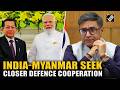 India-Myanmar seek closer cooperation in various sectors with focus on defence | Full briefing