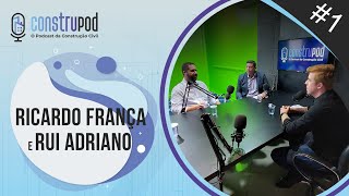 Construpod #1 - Ricardo França e Rui Adriano