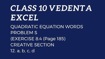 VEDANTA EXCEL CLASS 10 QUADRATIC EQUATION WORD PROBLEMS EXERCISE 8.4  PAGE 185. 12. a, b, c , d