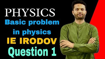 IE irodov solution Question No 1