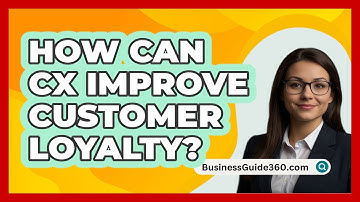How Can CX Improve Customer Loyalty? - BusinessGuide360.com