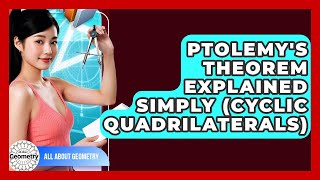Ptolemy's Theorem Explained Simply (Cyclic Quadrilaterals) - All About Geometry