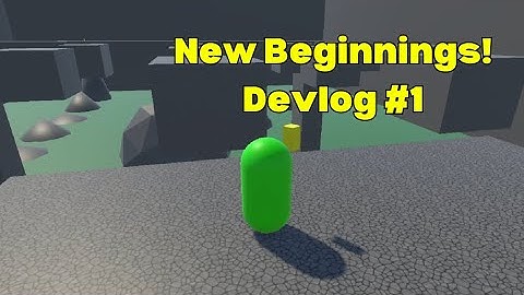 New Beginnings! Devlog #1