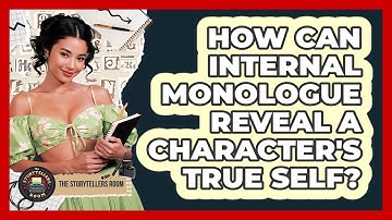 How Can Internal Monologue Reveal A Character