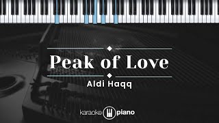 Peak of Love - Aldi Haqq (KARAOKE PIANO)