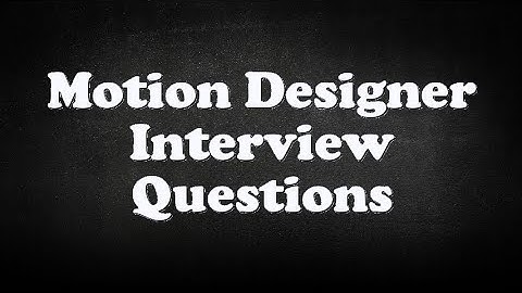 Motion Designer Interview Questions