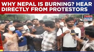 Nepal Violence: Protesting Youth Speak To Times Now, Explain Why Kathmandu Is Burning| Ground Report