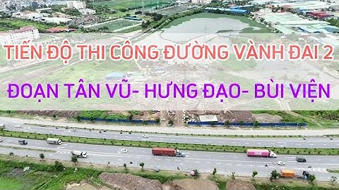 CẬP NHẬT TIẾN ĐỘ THI CÔNG ĐƯỜNG VÀNH ĐAI 2 HẢI PHÒNG | ĐOẠN TÂN VŨ- HƯNG ĐẠO- BÙI VIỆN.