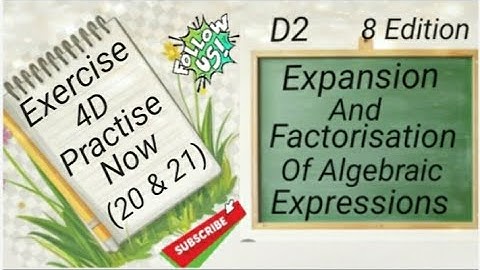 D2 Chapter4- EX 4D PractiseNow (20 & 21) Expansion and Factorisation Of Algebraic Expressions(8 Edi)