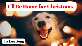 Christmas Pet Memorial Video | I’ll Be Home for Christmas Cover
