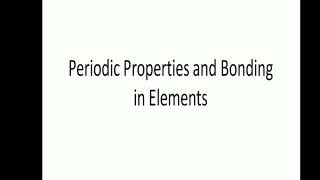 Lecture: 04 Chapter: 3 Periodic Properties and Bonding in Elements of Chemistry 1st Paper
