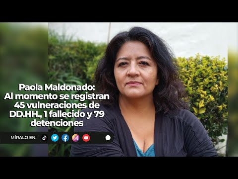 Paola Maldonado | Al momento se registran 45 vulneraciones de DD.HH., 1