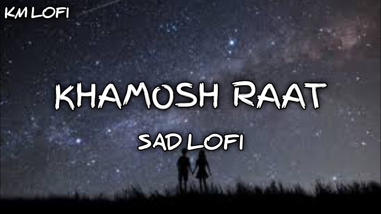 Khamosh Raat 💔 Slowed + Reverb | Deep Lofi Night Vibes 