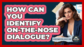 How Can You Identify On-The-Nose Dialogue?
