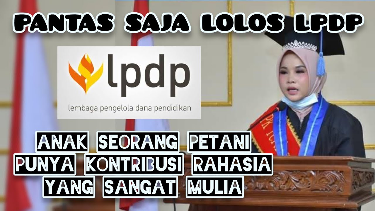 TIPS LOLOS LPDP 2022, KONTRIBUSI YANG SANGAT MULIA DARI ANAK SEORANG PETANI