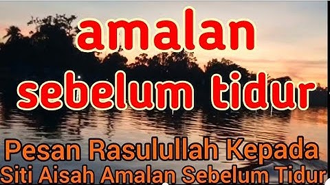 Pesan Rasulullah kepada Siti Aisyah sebelum tidur #amalan #nasihat