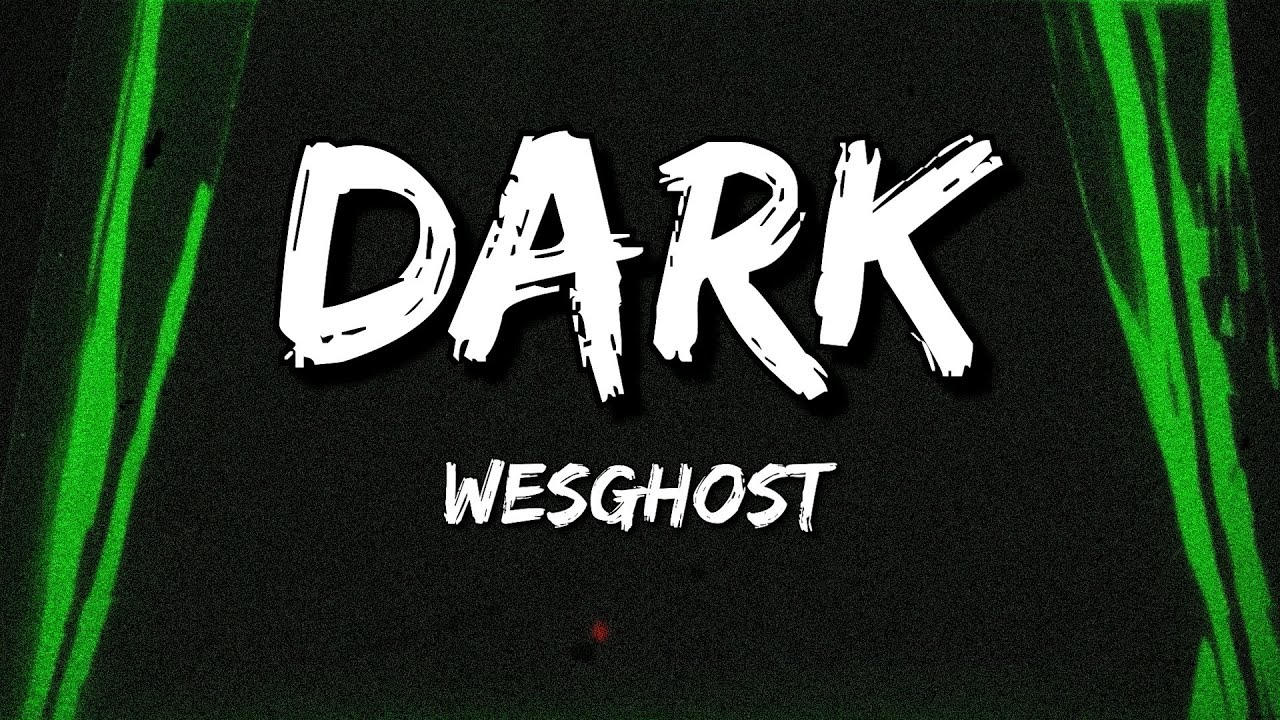 WesGhost - DARK (Lyrics)