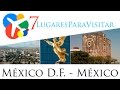 7 lugares para visitar en México D.F. - México