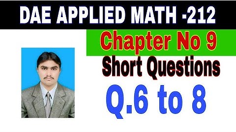 DAE Math 212|| 2nd year || Applied Mathematics- 212||Chapter 9 ||Short Questions ||Question 6 to 8