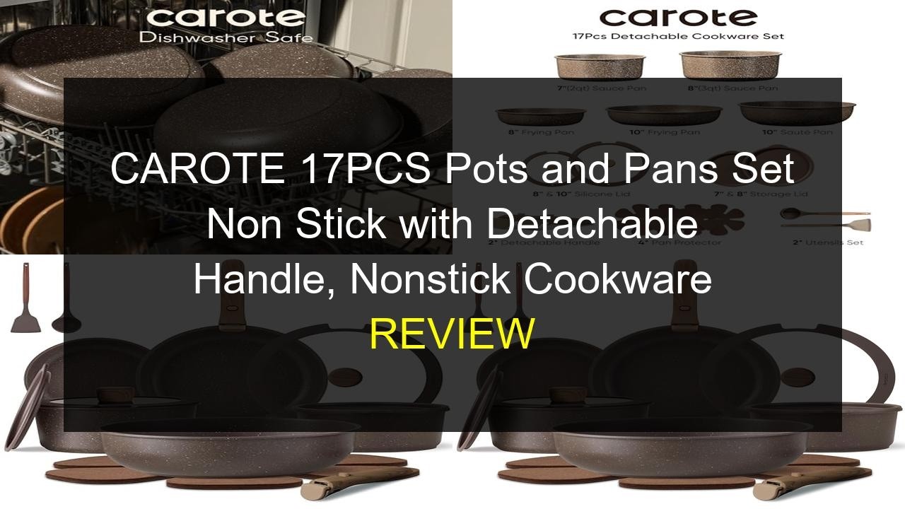 CAROTE 17-Piece Non-Stick Pots and Pans Set with Detachable Handle for RV Kitchens & Any Cooktop
