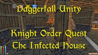 Daggerfall Unity — 86 — Knight Order Quest — The Infested House