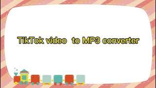 TikTok video  to MP3 converter