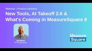 New tools, AI Takeoff 2.6 & what's coming in MeasureSquare 8