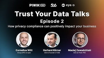 How privacy compliance can positively impact your business | Trust Your Data Talks