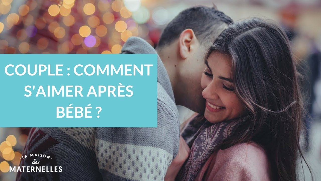 Couple Comment S Aimer Apres Bebe La Maison Des Maternelles Lmdm Youtube