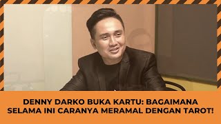 Denny Darko Buka Kartu: Bagaimana Selama Ini Caranya Meramal Dengan Tarot!