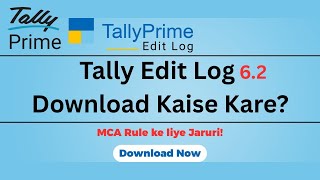 Tally Prime Edit Log Version Download Kaise Kare  MCA Rule Ke Liye Zaroori (2025)