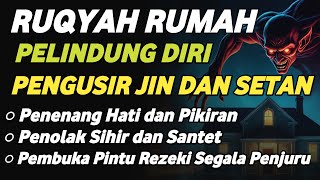 POWERFUL RUQYAH | RUQYAH RUMAH PENGUSIR JIN, SETAN & SIHIR DI RUMAH & TUBUH, PENENANG HATI & PIKIRAN