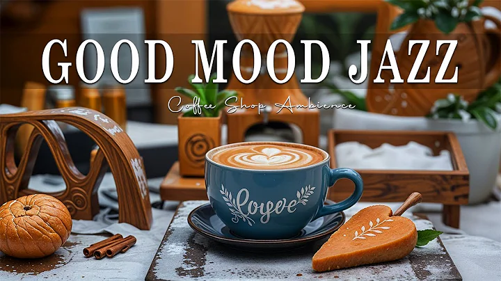 Good Mood Jazz ☕ Positive Bossa Nova Instrumental for Holiday And Great Moods