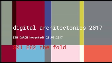 Ludger Hovestadt - Digital Architectonics S01E02: The Fold [Part 1]