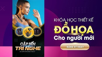 Khóa Học Thiết Kế Đồ Họa Cho Người Mới: Hướng Dẫn Từ A đến Z