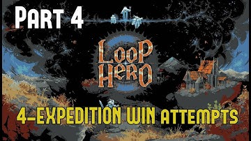 Loop Hero | 4-Expedition Win Attempts | Part 4